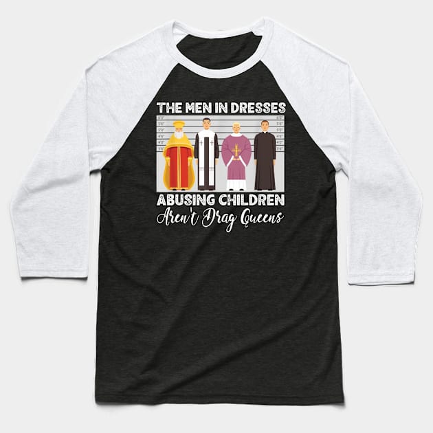 The Men In Dresses Abusing Children Aren't Drag Queens Baseball T-Shirt by Rosemat